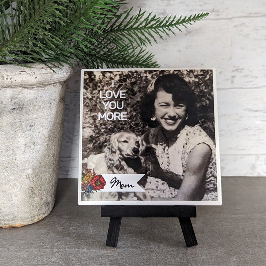 Custom I love you more Tile, Mom, loved one easel sign, photo tile - easel included, your image choice