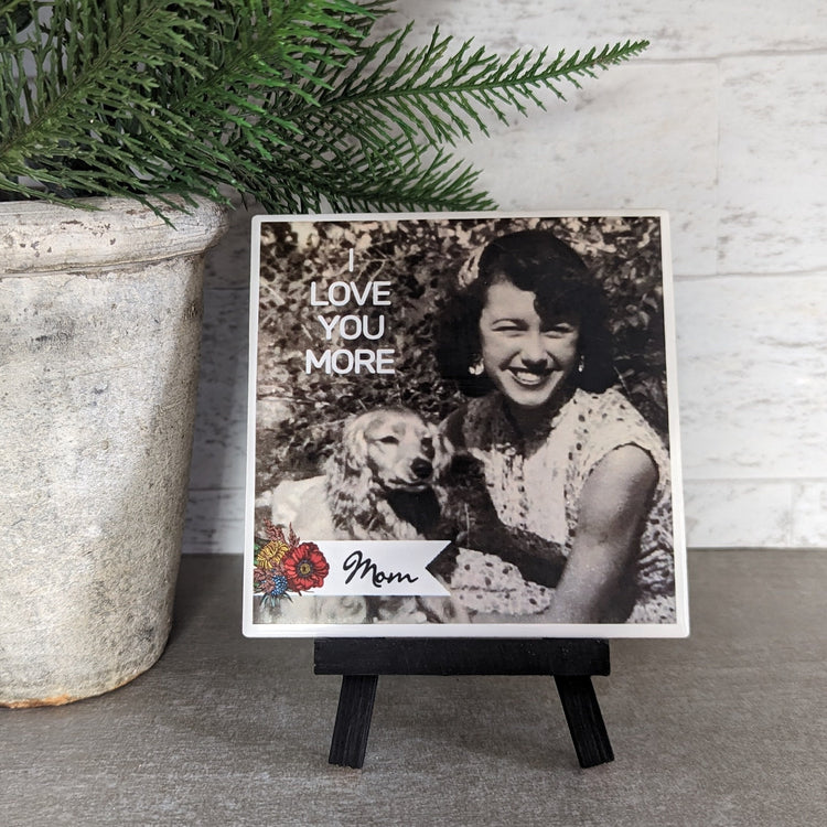 Custom I love you more Tile, Mom, loved one easel sign, photo tile - easel included, your image choice