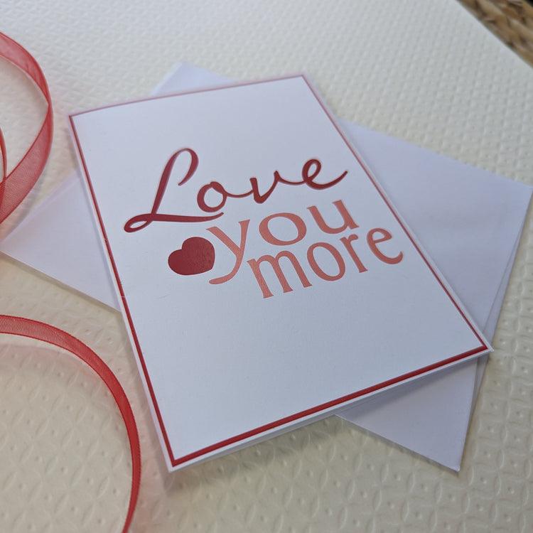 Love You More - Valentine Card